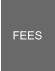 FEES