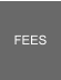FEES