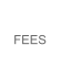 FEES