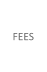 FEES