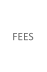 FEES