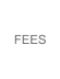 FEES