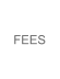 FEES