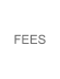 FEES