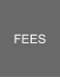 FEES
